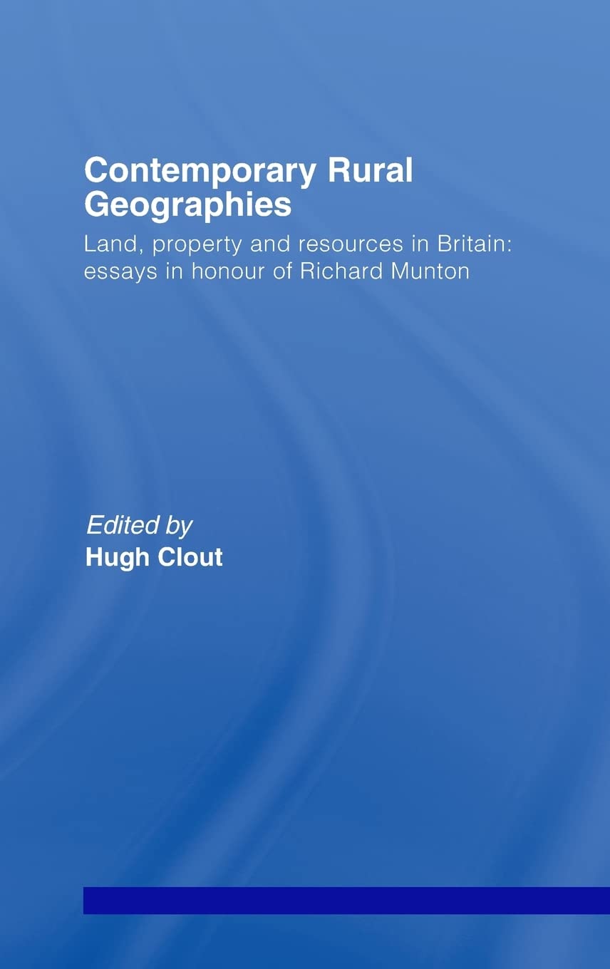 Contemporary Rural Geographies: Land, Property And Resources In Britain: Essays In Honour Of Richard Munton,New