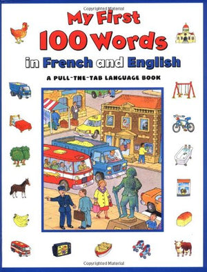 My First 100 Words In French And English (A Pullthetab Language Book),New