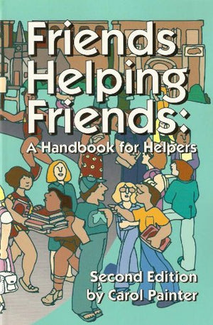 Friends Helping Friends: A Handbook for Helpers,Used