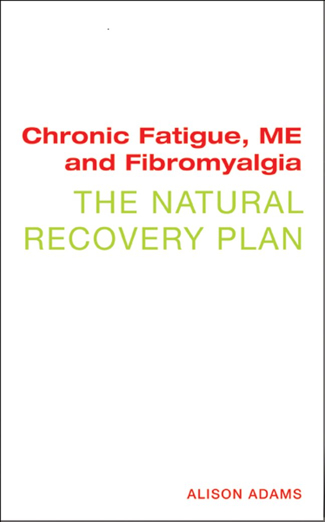 Chronic Fatigue, ME, and Fibromyalgia: The Natural Recovery Plan,Used