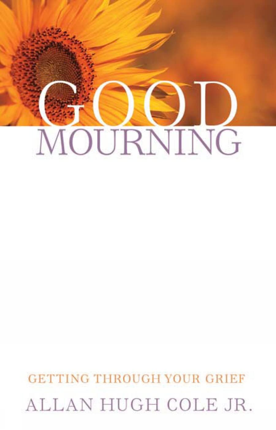 Good Mourning: Getting through Your Grief,New