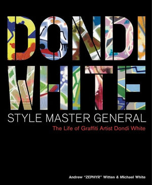 Dondi White Style Master General: The Life of Graffiti Artist Dondi White,Used