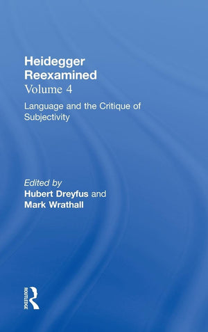 Heidegger Reexamined, Vol. 4: Language And The Critique Of Subjectivity