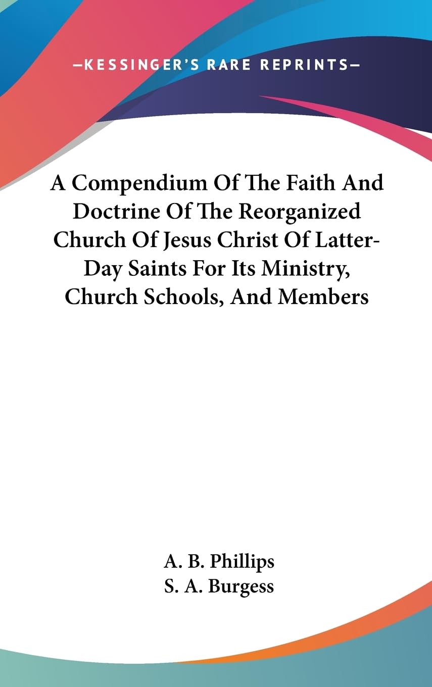A Compendium Of The Faith And Doctrine Of The Reorganized Church Of Jesus Christ Of Latterday Saints For Its Ministry, Church S,New