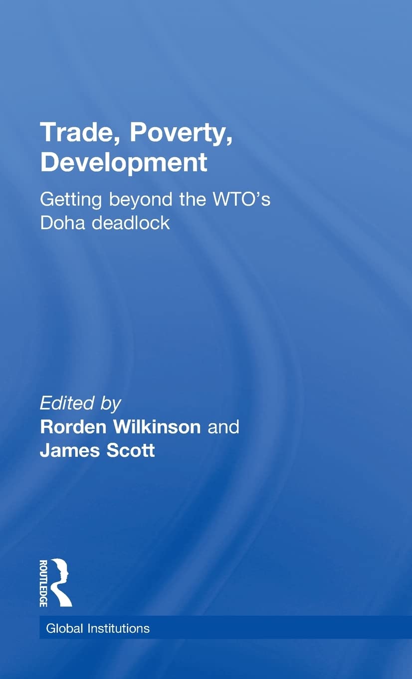 Trade, Poverty, Development: Getting Beyond the WTO's Doha Deadlock (Global Institutions),New