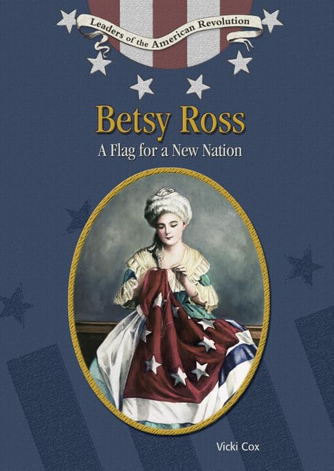 Betsy Ross: Flag for a New Nation (Leaders of the American Revolution),Used