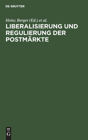 Liberalisierung und Regulierung der Postmrkte: Ansatzpunkte fr eine Neugestaltung der staatlichen Postpolitik (German Edition),Used