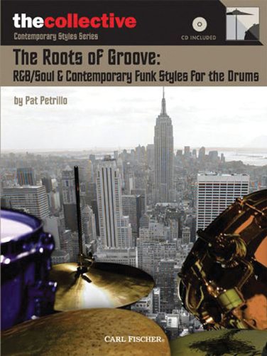 The Roots of Groove: R&B/Soul & Contemporary Funk Styles for the Drums: The Collective: Contemporary Styles Series,Used