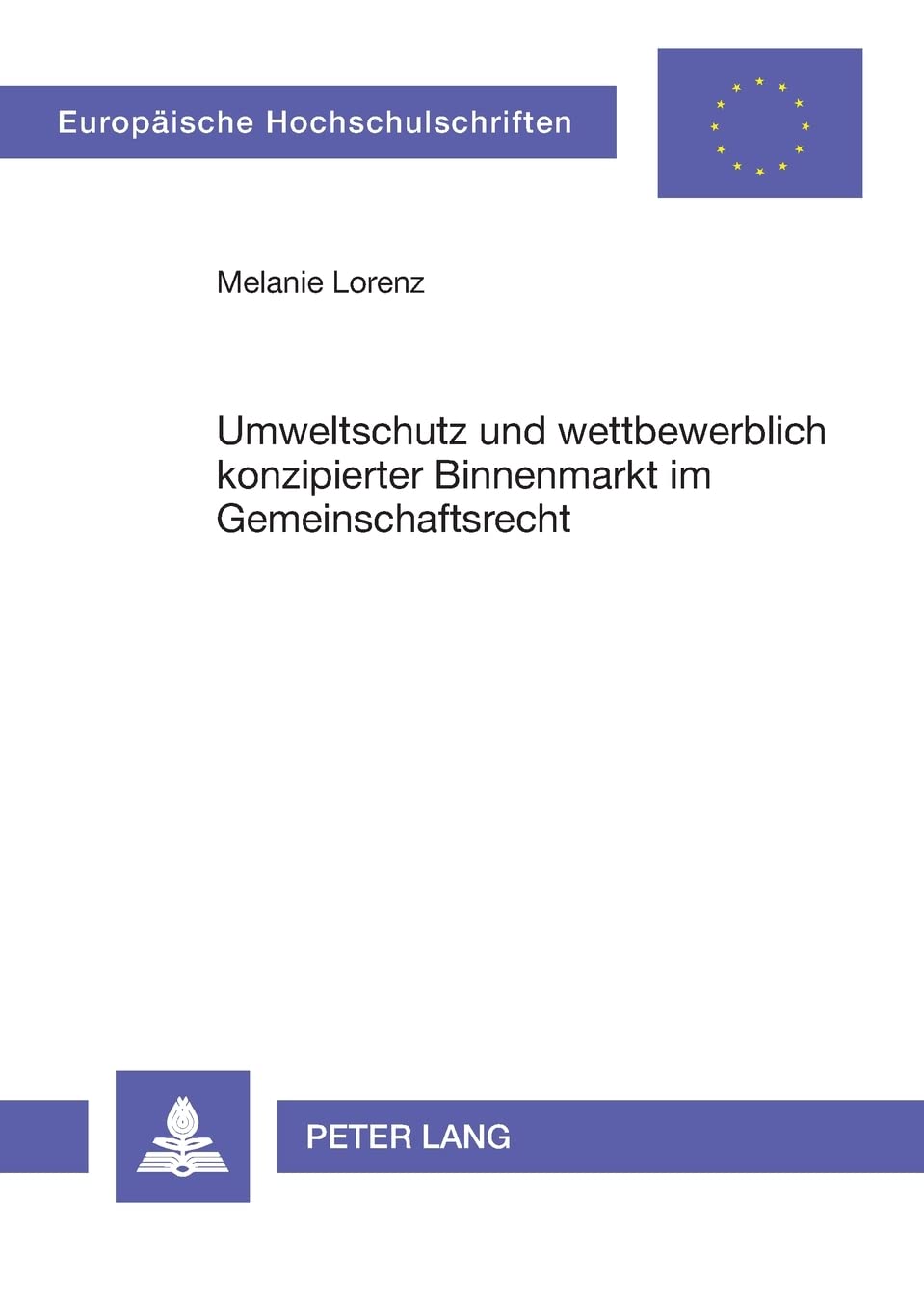 Umweltschutz und wettbewerblich konzipierter Binnenmarkt im Gemeinschaftsrecht (Europische Hochschulschriften Recht) (German Edi,Used