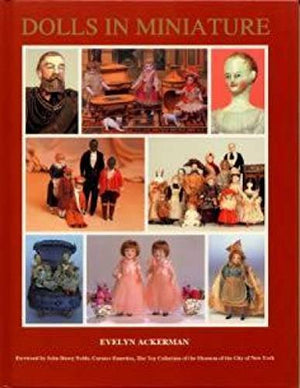 Dolls In Miniature: A Portrayal Of Society Through Tiny Dolls, Their Fashions, And Environments 17001930