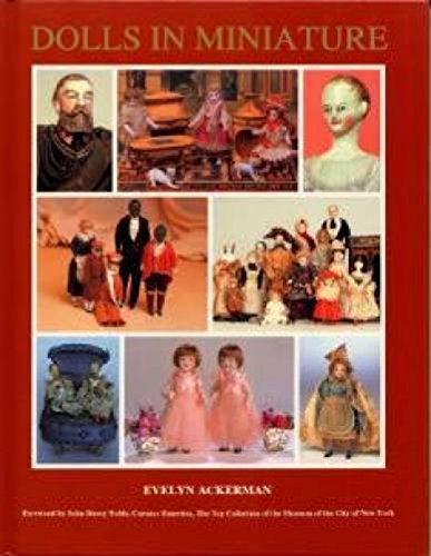 Dolls In Miniature: A Portrayal Of Society Through Tiny Dolls, Their Fashions, And Environments 17001930