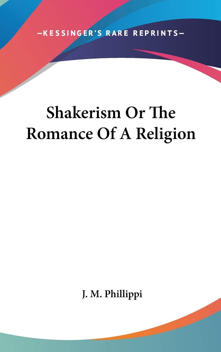 Shakerism Or The Romance Of A Religion,Used