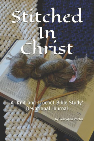 Stitched In Christ: A Knit and Crochet Bible Study  Devotional/Journal,Used