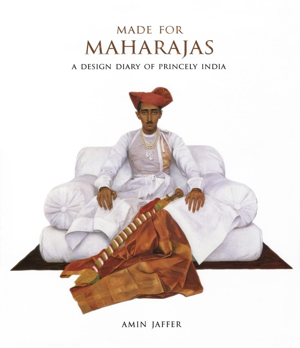 Made For Maharajas: A Design Diary Of Princely India,New