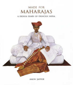 Made For Maharajas: A Design Diary Of Princely India,New
