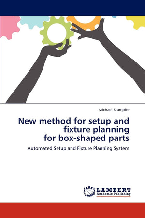 New method for setup and fixture planning for boxshaped parts: Automated Setup and Fixture Planning System,Used