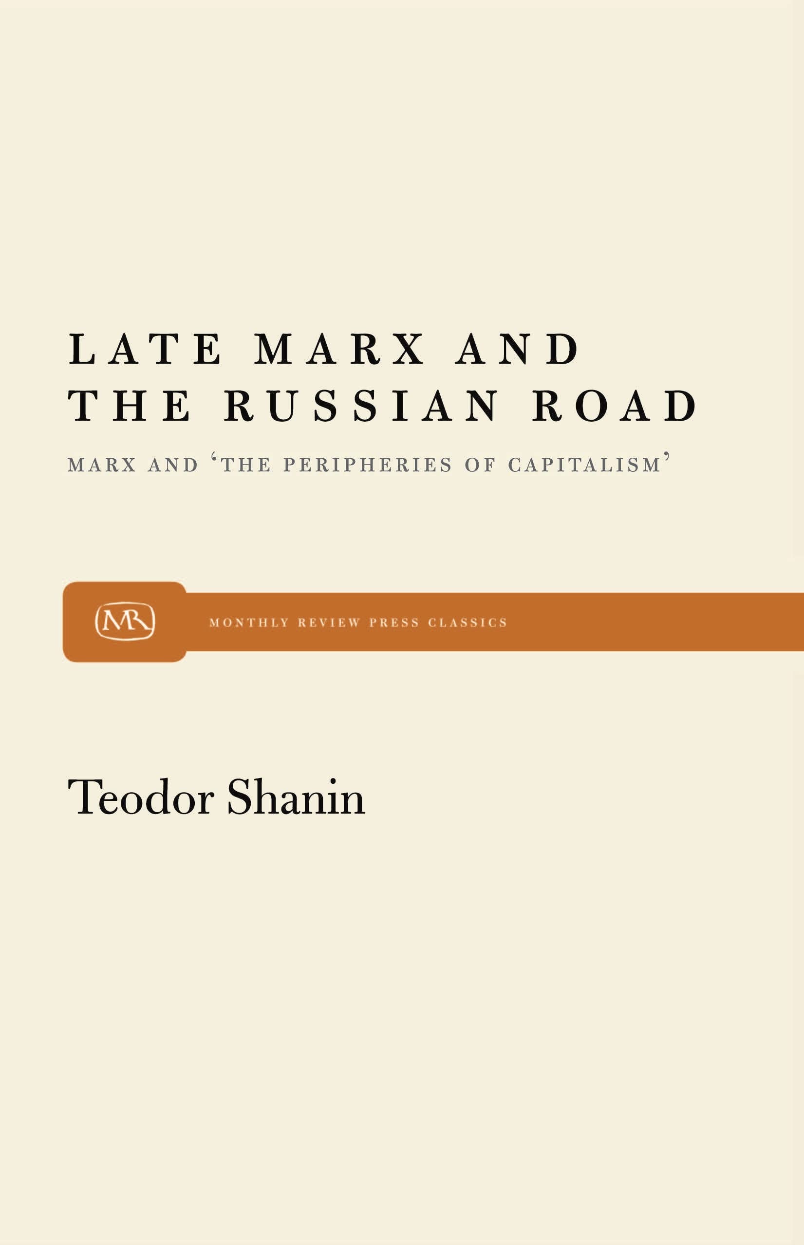 Late Marx And The Russian Road: Marx And The Peripheries Of Capitalism (Monthly Review Press Classic Titles, 26),Used