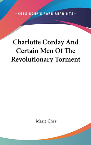 Charlotte Corday And Certain Men Of The Revolutionary Torment,Used