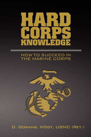 Hard Corps Knowledge: How to Succeed in the Marine Corps,Used
