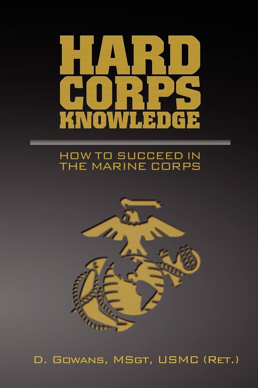 Hard Corps Knowledge: How to Succeed in the Marine Corps,Used