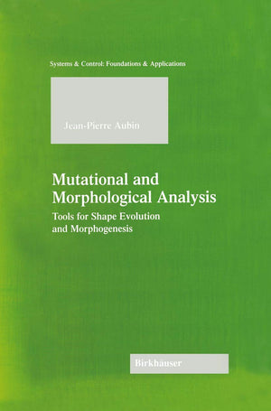 Mutational And Morphological Analysis: Tools For Shape Evolution And Morphogenesis (Systems & Control: Foundations & Application,New