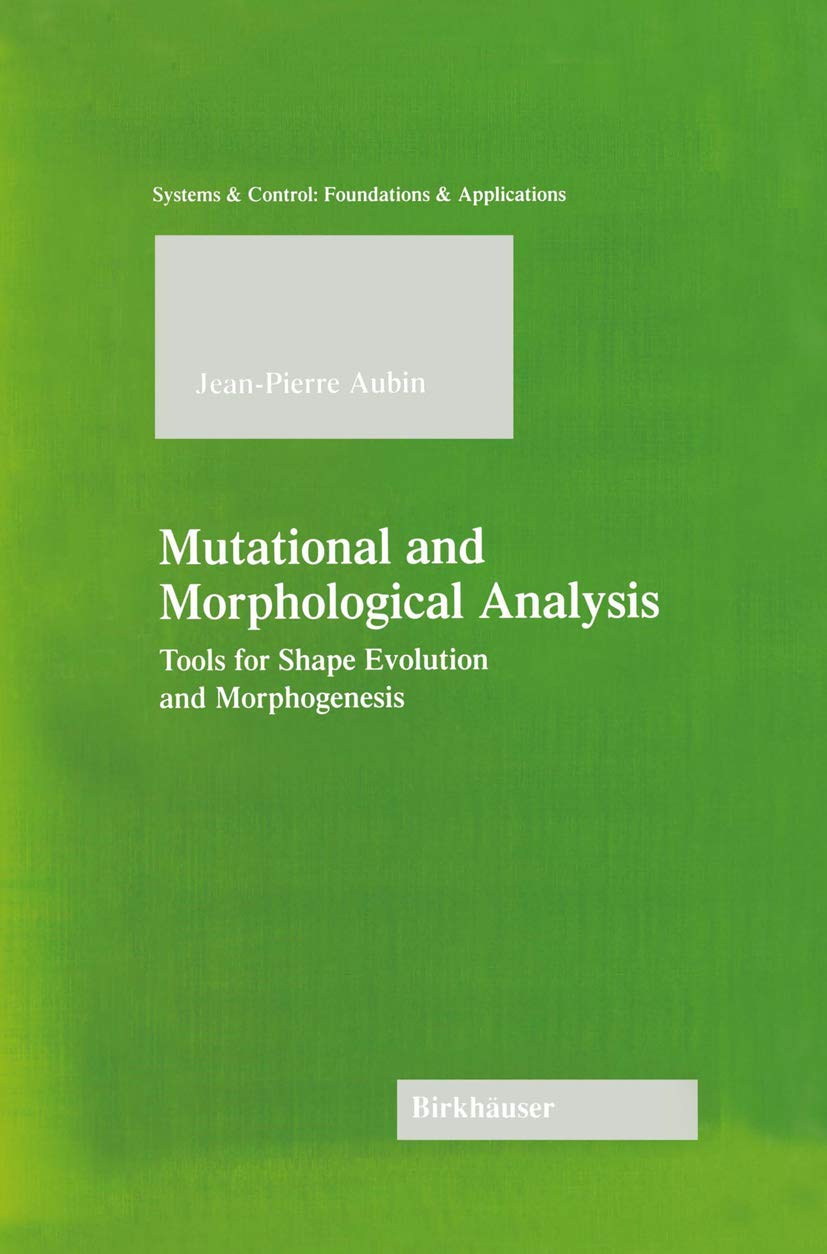 Mutational And Morphological Analysis: Tools For Shape Evolution And Morphogenesis (Systems & Control: Foundations & Application,New