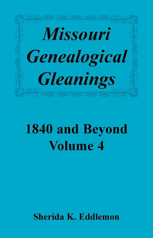 Missouri Genealogical Gleanings 1840 and Beyond, Vol. 4,Used