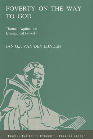 Poverty on the Way to God: Thomas Aquinas on Evangelical Poverty (Publications of the Thomas Instituut Te Utrecht),Used