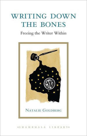 Writing Down The Bones: Freeing The Writer Within (Shambhala Library)