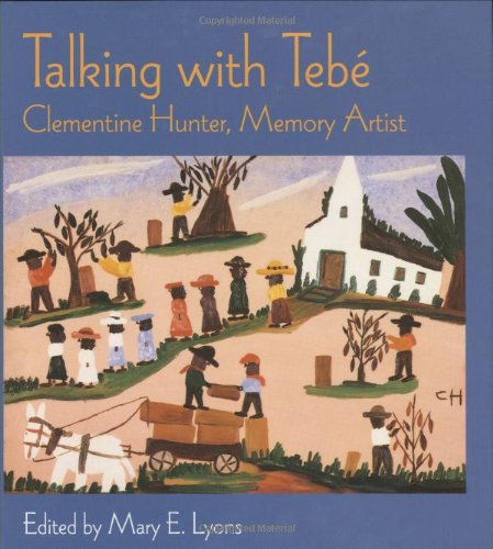 Talking With Tebe: Clementine Hunter, Memory Artist,Used