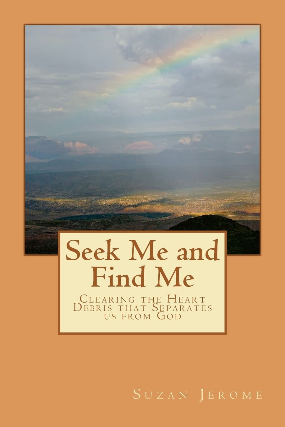 Seek Me and Find Me: Clearing the Heart Debris that Separates us from God,Used