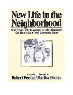 New Life in the Neighborhood: How Persons with Retardation or Other Disabilities Can Help Make a Good Community Better,New
