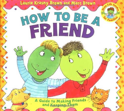 How To Be A Friend (Dino Tales: Life Guides For Families)