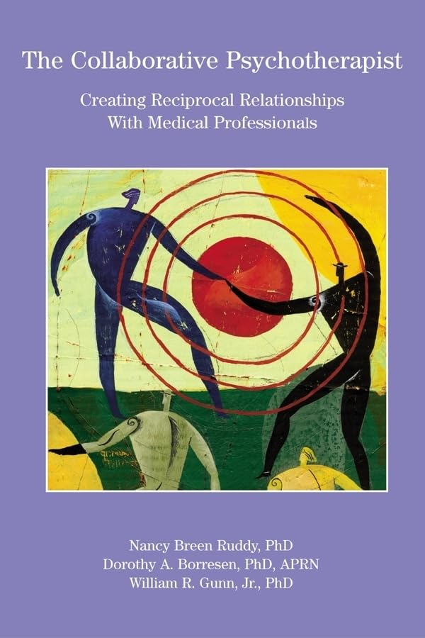 The Collaborative Psychotherapist: Creating Reciprocal Relationships With Medical Professionals (Psychologists in Independent Pr,Used