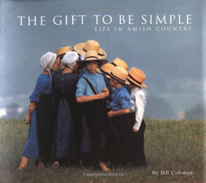 The Gift to be Simple: Life in the Amish Country,Used