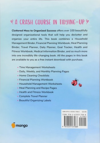 Cluttered Mess To Organized Success Workbook: Declutter And Organize Your Home And Life With Over 100 Checklists And Worksheets