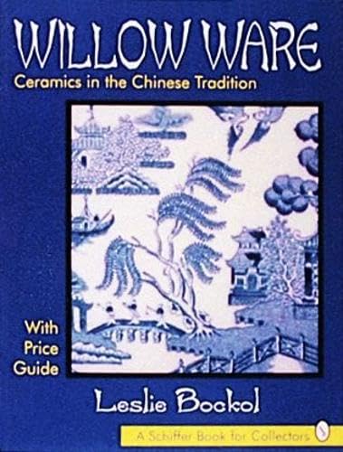 Willow Ware: Ceramics In The Chinese Tradition : With Price Guide (Schiffer Book For Collectors),New