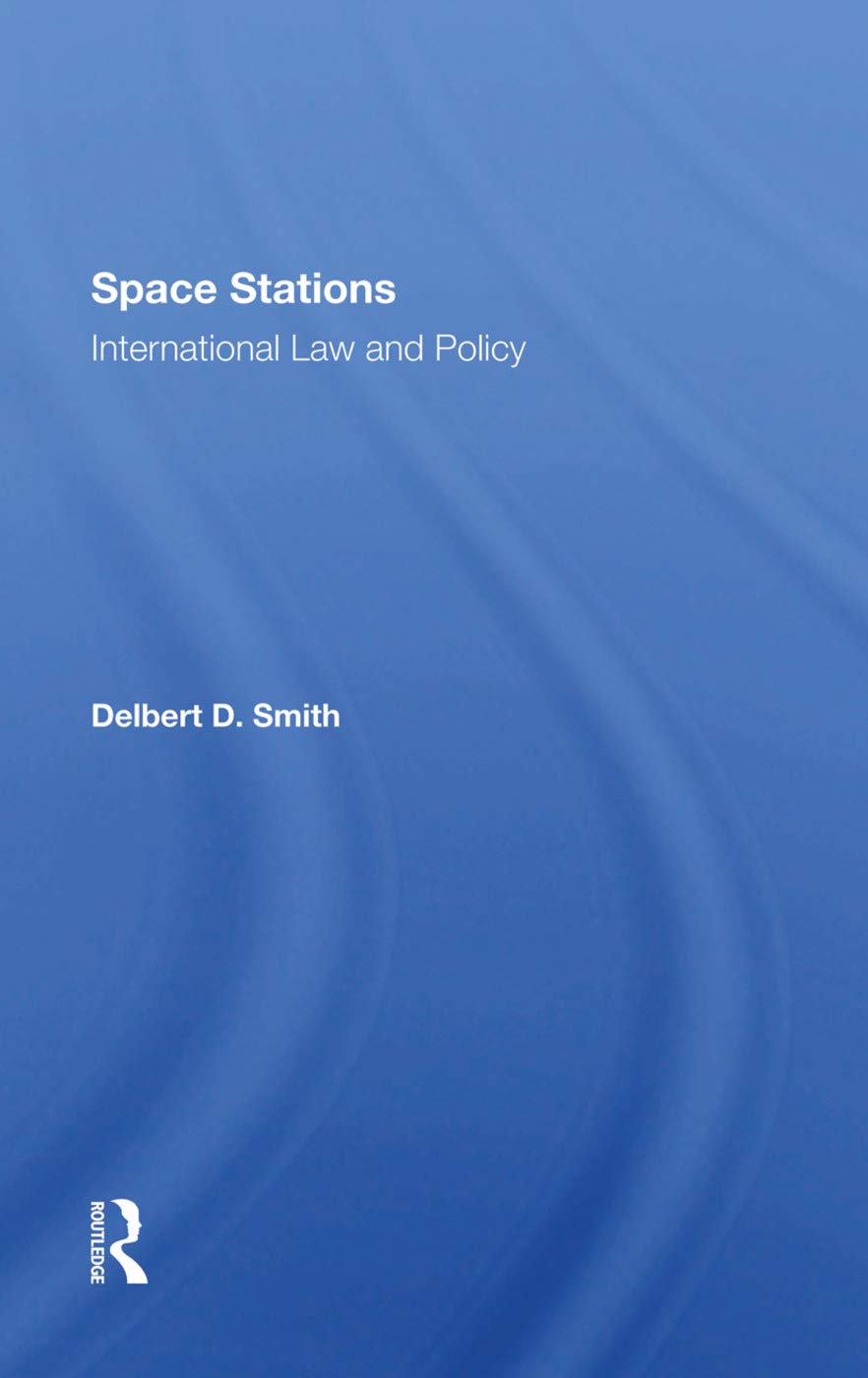 Space Stations: International Law And Policy: International Law and Policy,Used
