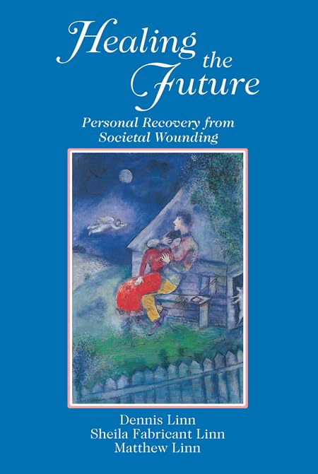 Healing the Future: Personal Recovery from Societal Wounding,Used