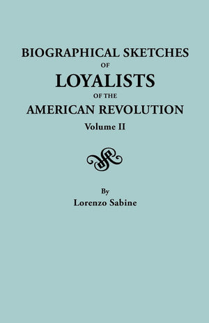 Biographical Sketches of Loyalists of the American Revolution. in Two Volumes. Volume II,Used