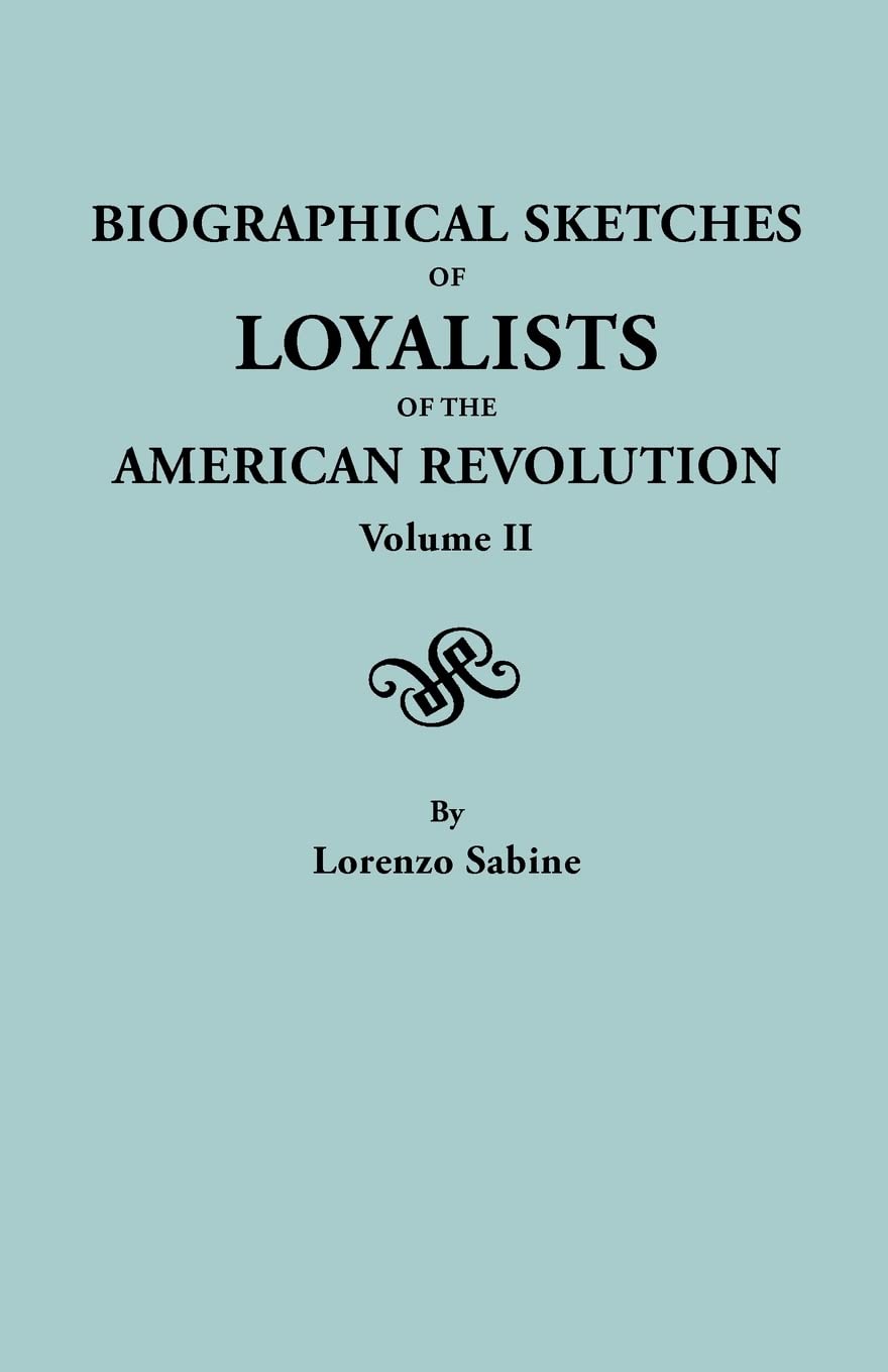 Biographical Sketches of Loyalists of the American Revolution. in Two Volumes. Volume II,Used