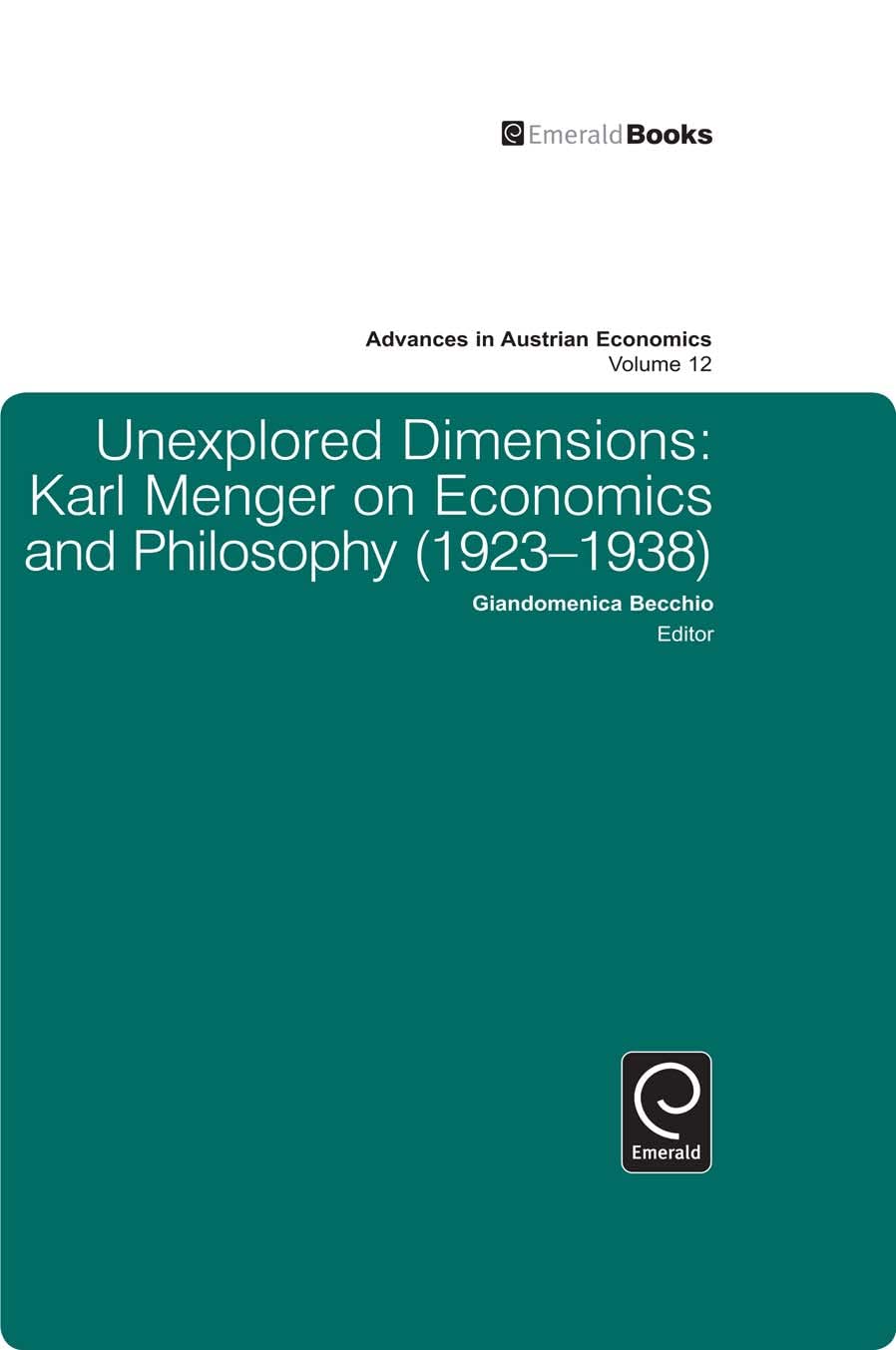 Unexplored Dimensions: Karl Menger on Economics and Philosophy (19231938) (Advances in Austrian Economics, 12),Used