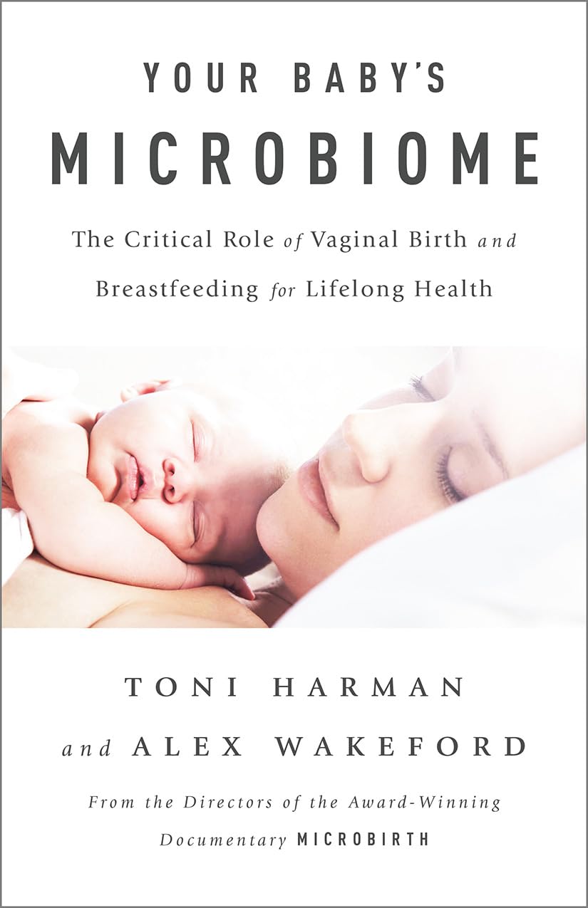 Your Baby's Microbiome: The Critical Role of Vaginal Birth and Breastfeeding for Lifelong Health,Used