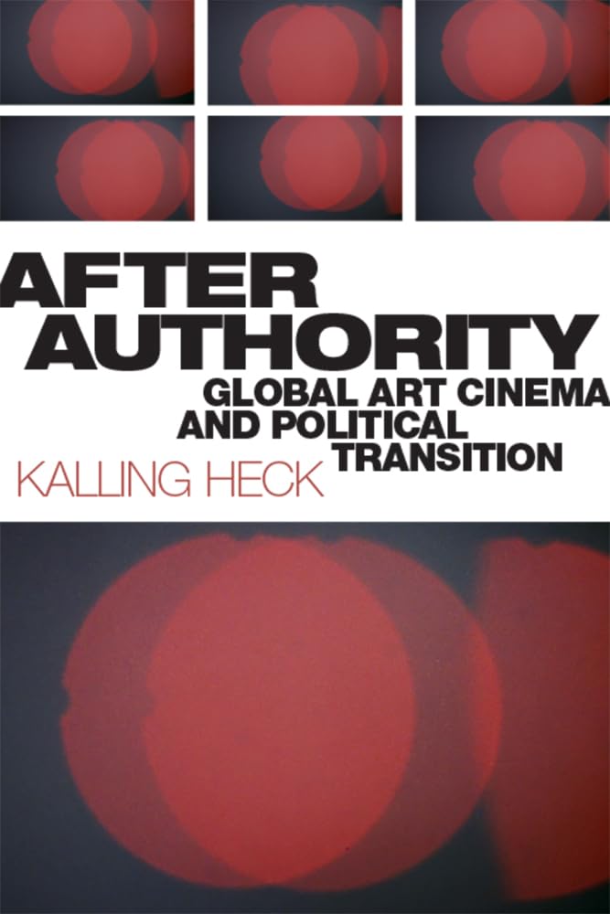After Authority: Global Art Cinema and Political Transition,Used