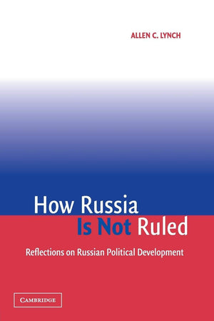 How Russia Is Not Ruled: Reflections on Russian Political Development,Used
