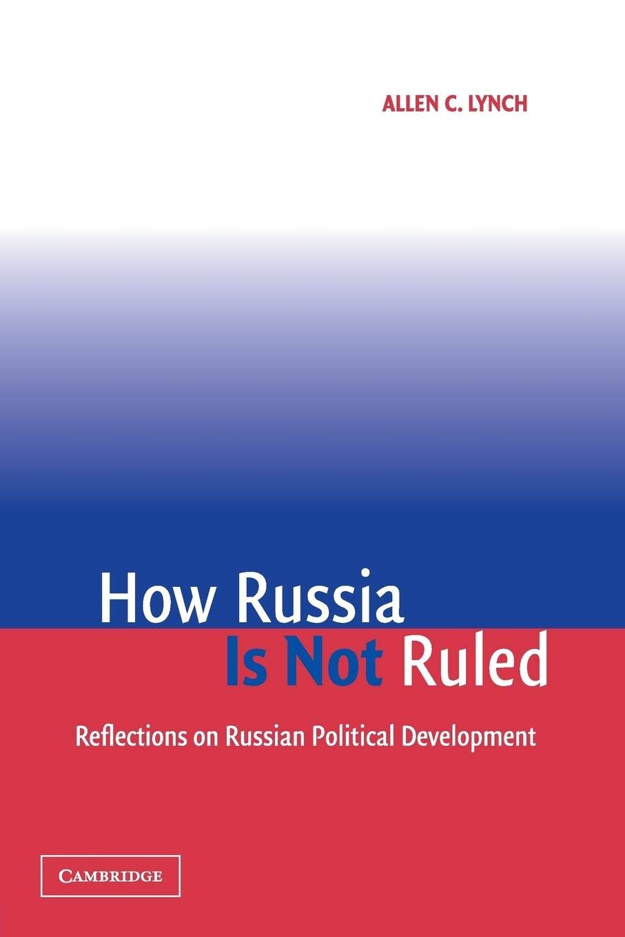 How Russia Is Not Ruled: Reflections on Russian Political Development,Used