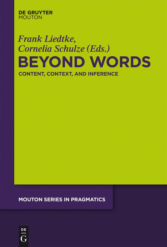 Beyond Words: Content, Context, And Inference (Mouton Series In Pragmatics [Msp], 15),Used