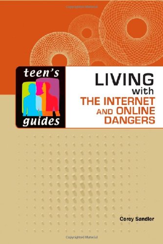 Living With The Internet And Online Dangers (Teen'S Guides (Hardcover)),New