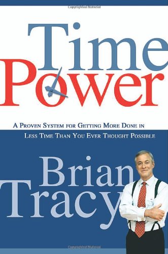 Time Power: A Proven System For Getting More Done In Less Time Than You Ever Thought Possible-new
