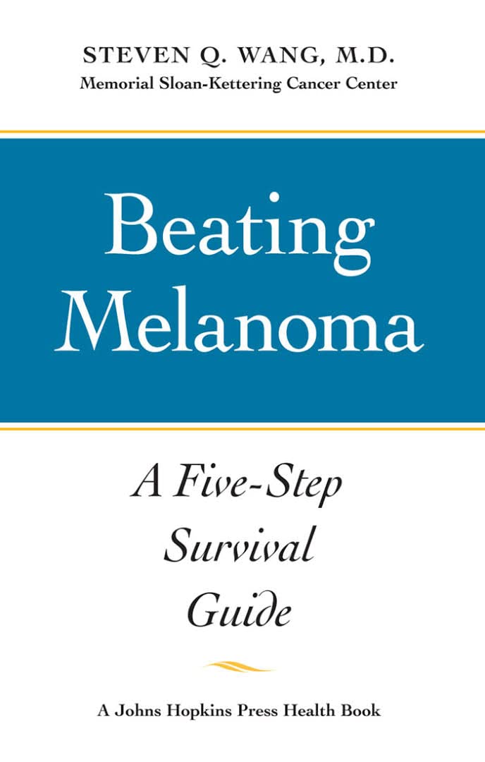 Beating Melanoma: A FiveStep Survival Guide (A Johns Hopkins Press Health Book),Used